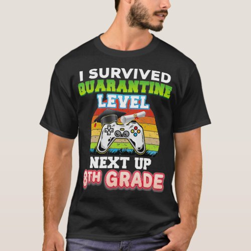 I Survived Quarantine Level Net Up 8th Grade Gradu T_Shirt