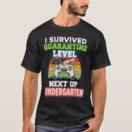 I Survived Quarantine Level Next Up Kindergarten G T_Shirt