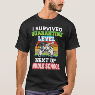 I Survived Quarantine Level Next Up Middle School T-Shirt