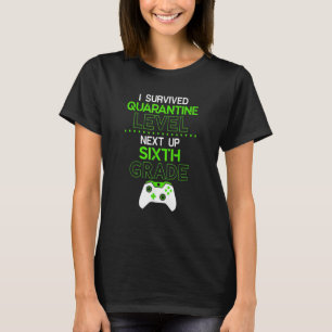 I Survived Quarantine Level Next Up Sixth Grade Ga T-Shirt