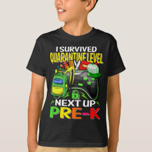 I Survived Quarantine Next Up Pre-K Game  T-Shirt