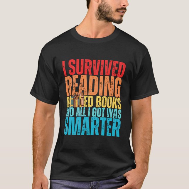 I Survived Reading Banned Books And All I Got Was  T-Shirt (Front)