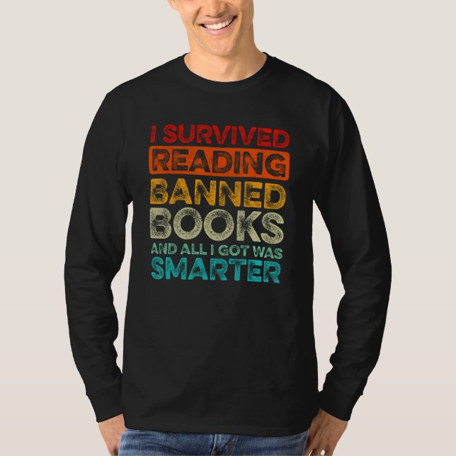 I Survived Reading Banned Books And All I Got Was  T-Shirt (Front)