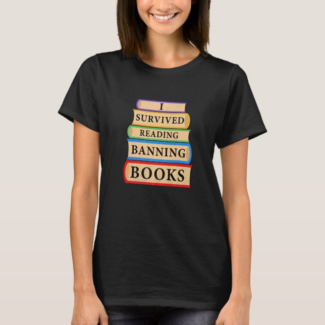 I Survived Reading Banned Books Book  Bookaholic T-Shirt (Front)