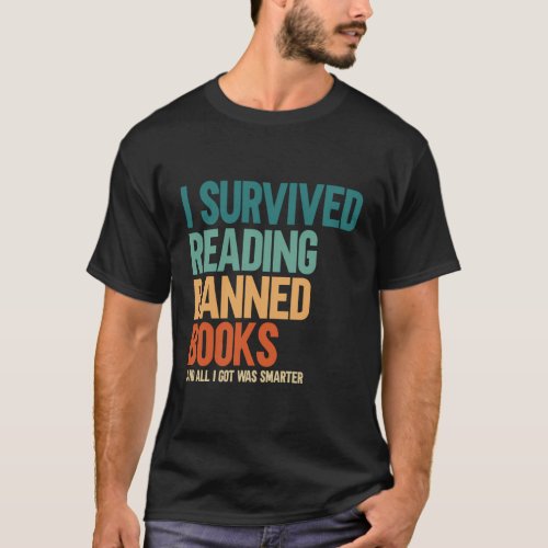 I Survived Reading Banned Books Book Bookaholic T_Shirt