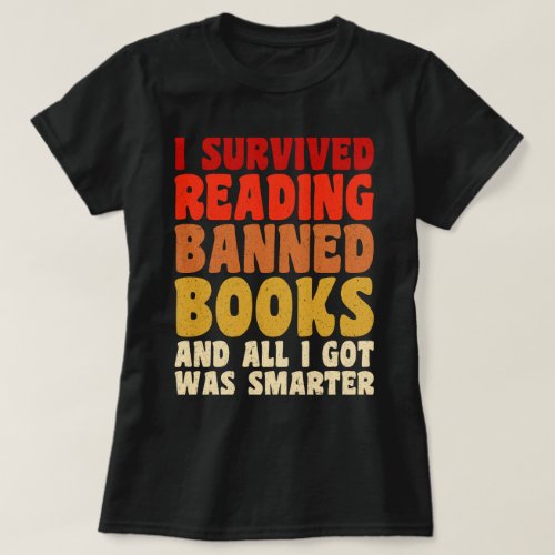 I Survived Reading Banned Books Funny Quote T_Shirt