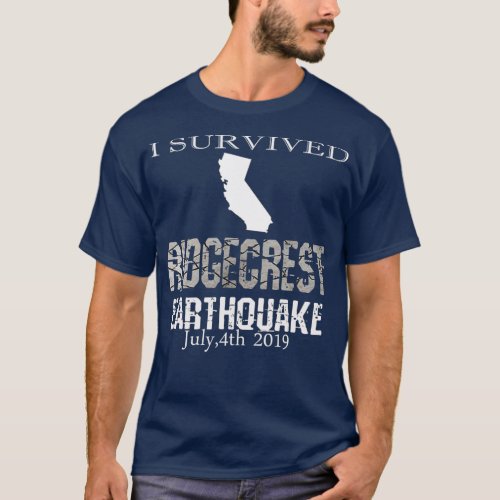 I survived Ridgecrest Earthquake July4th 2019 T_Shirt