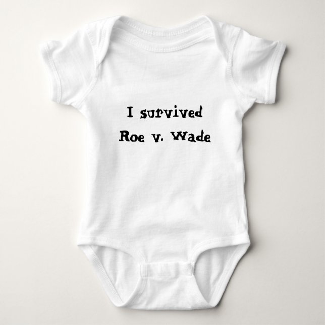I survived Roe v. Wade Baby Bodysuit (Front)