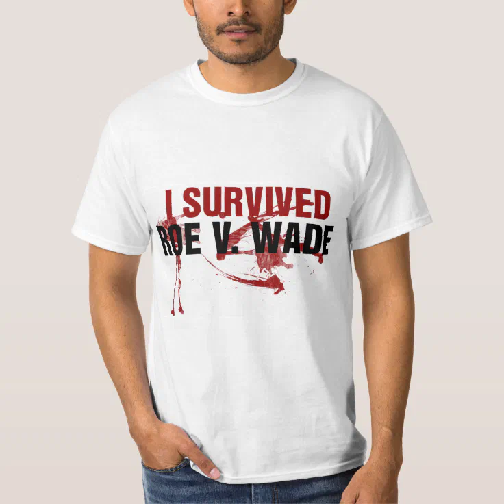 I Survived Roe V Wade T-Shirt | Zazzle