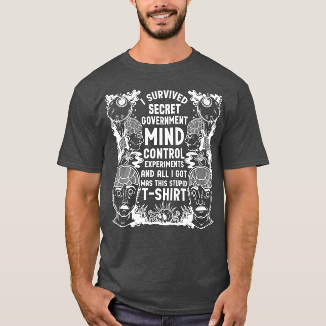 I Survived Secret Government Mind Control T-Shirt (Front)