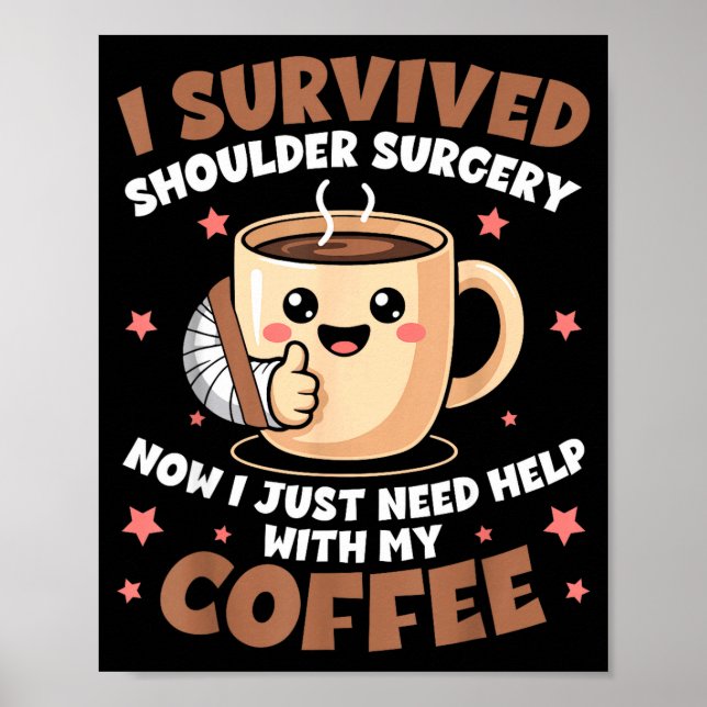 I Survived Shoulder Surgery Funny Coffee Lover Men Poster (Front)