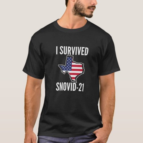 I Survived Snovid_21 Snowstorm Texas 2021 Snow Ice T_Shirt