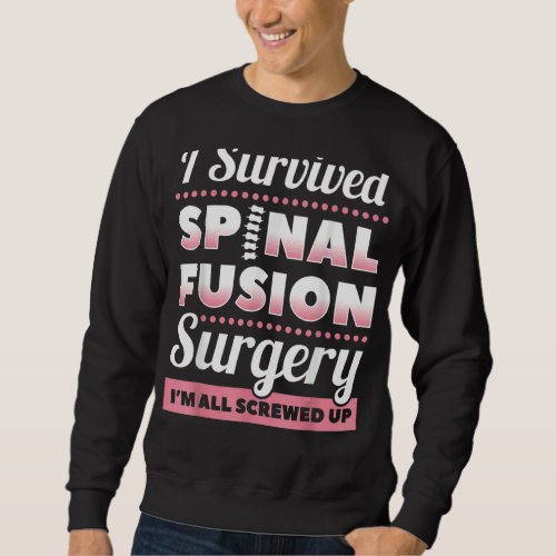 I Survived Spinal Fusion Scoliosis Awareness Sweatshirt