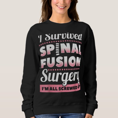 I Survived Spinal Fusion Scoliosis Awareness Sweatshirt