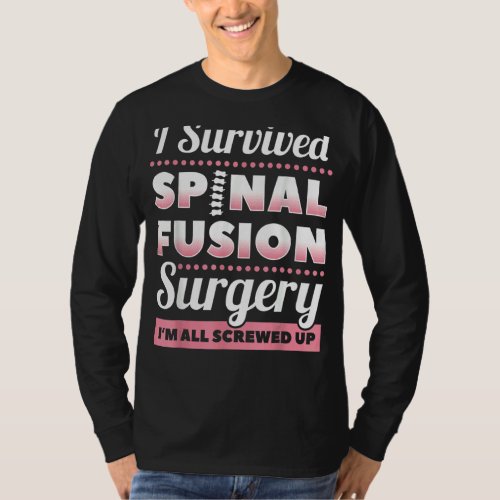 I Survived Spinal Fusion Scoliosis Awareness T_Shirt