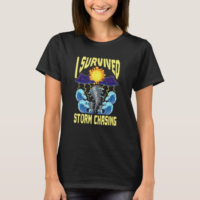 I Survived Storm Chasing Tornado Chaser  Meteorolo T-Shirt (Front)
