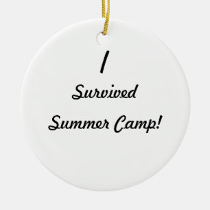 I survived summer camp! ceramic ornament