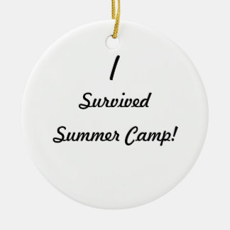 I survived summer camp! ceramic ornament