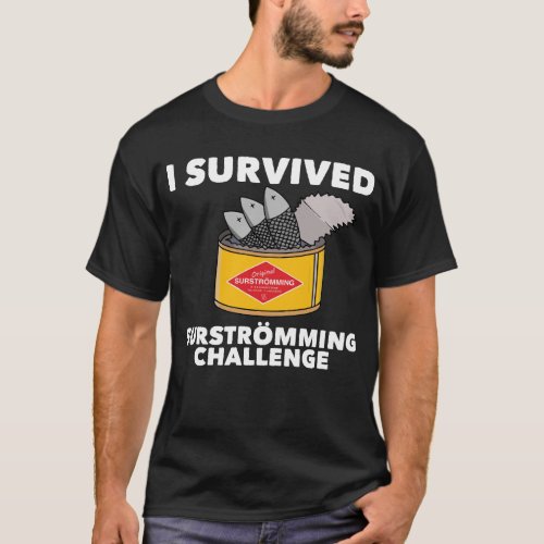 I Survived Surstromming Swedish Food Surstromming T_Shirt