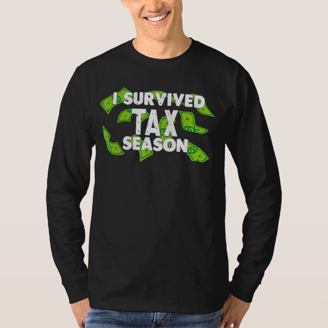 I Survived Tax Season Keeping Money  Tax Day T-Shirt (Front)