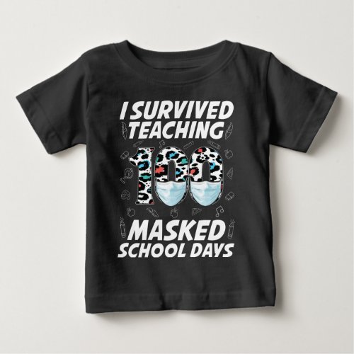 I Survived Teaching 100 Masked School Days Baby T_Shirt