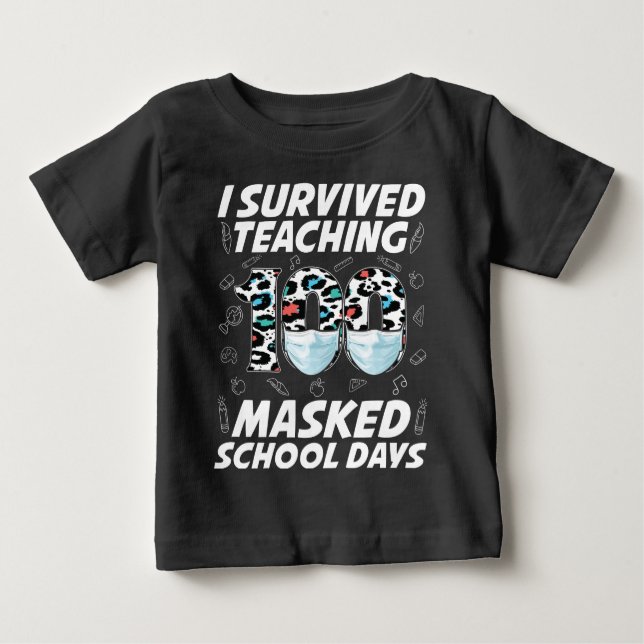 I Survived Teaching 100 Masked School Days Baby T-Shirt (Front)