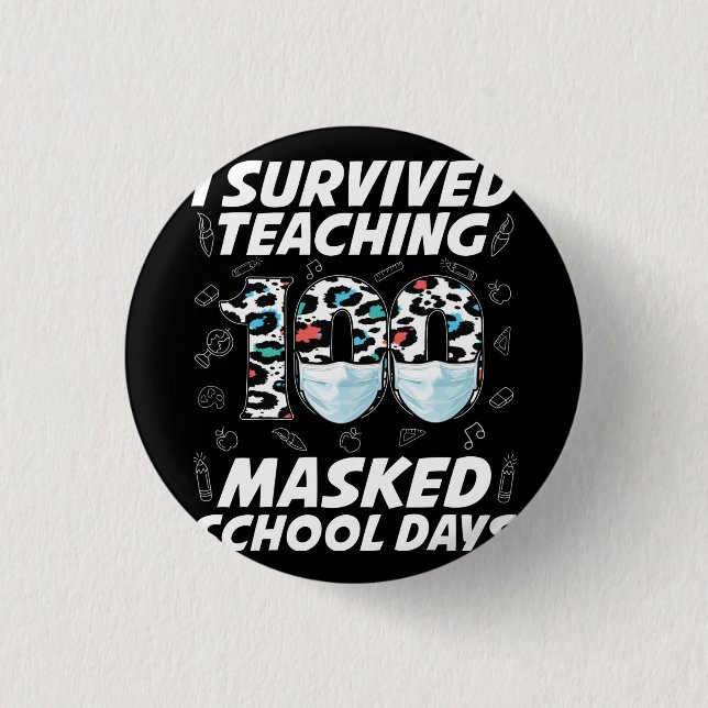 I Survived Teaching 100 Masked School Days Button (Front)