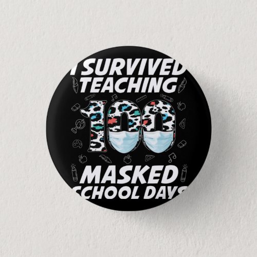 I Survived Teaching 100 Masked School Days Button