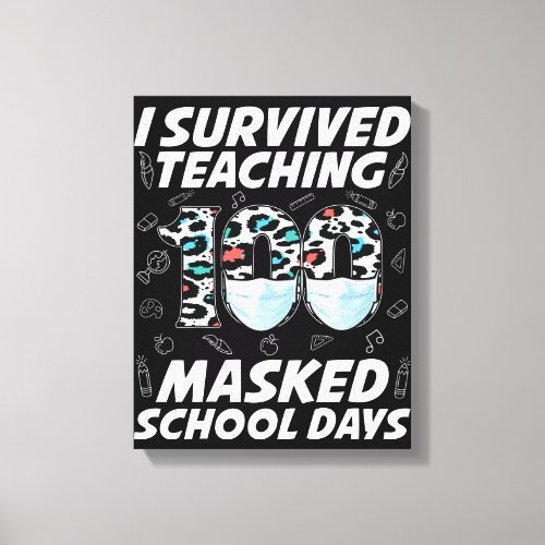 I Survived Teaching 100 Masked School Days Canvas Print