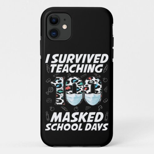 I Survived Teaching 100 Masked School Days iPhone 11 Case