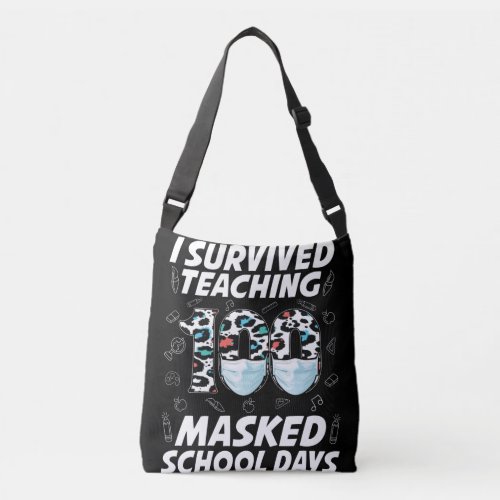 I Survived Teaching 100 Masked School Days Crossbody Bag