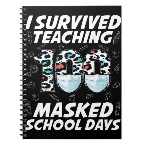 I Survived Teaching 100 Masked School Days Notebook