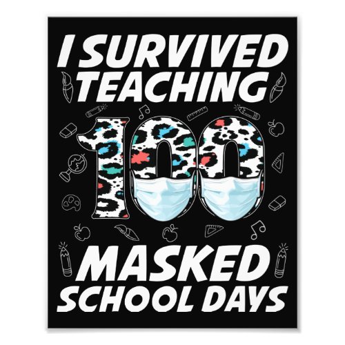 I Survived Teaching 100 Masked School Days Photo Print