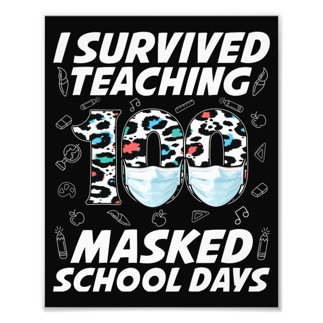 I Survived Teaching 100 Masked School Days Photo Print (Front)