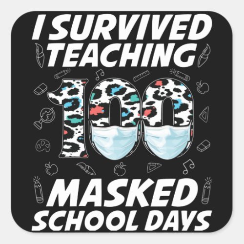 I Survived Teaching 100 Masked School Days Square Sticker