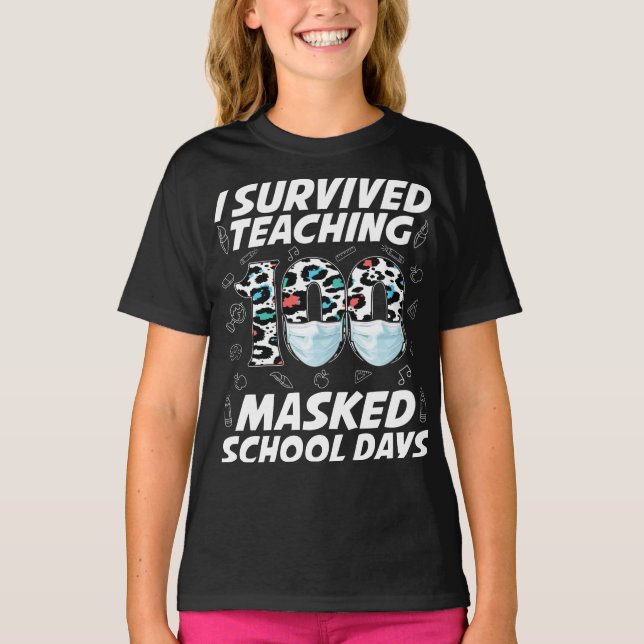 I Survived Teaching 100 Masked School Days T-Shirt (Front)
