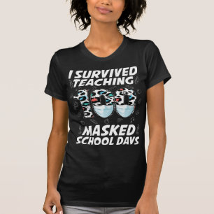 I Survived Teaching 100 Masked School Days T-Shirt