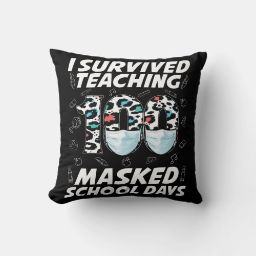 I Survived Teaching 100 Masked School Days Throw Pillow
