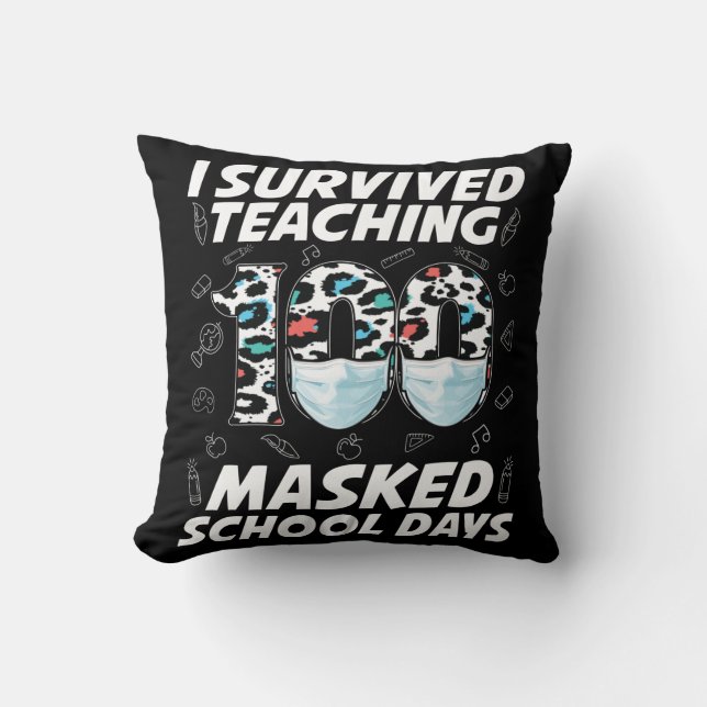 I Survived Teaching 100 Masked School Days Throw Pillow (Front)