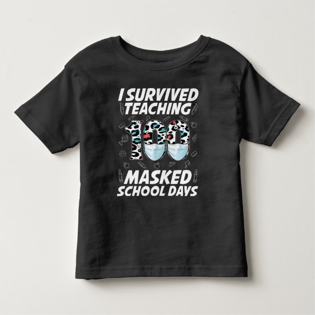 I Survived Teaching 100 Masked School Days Toddler T-shirt (Front)