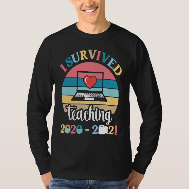 I Survived Teaching 2020 2021 During Pandemic End  T-Shirt (Front)