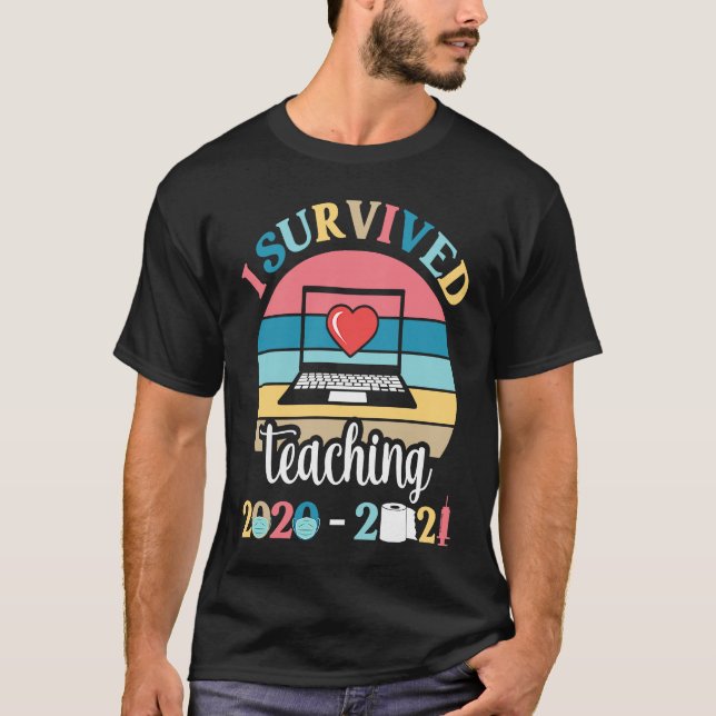 I Survived Teaching 2020 2021 During Pandemic End  T-Shirt (Front)
