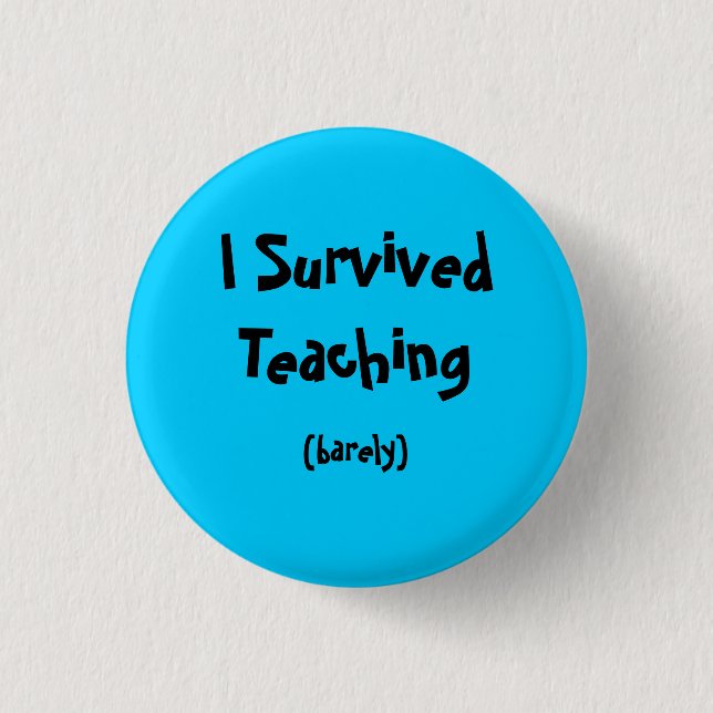 I Survived Teaching Button (Front)