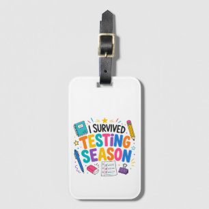 I Survived Testing Season School Humor Luggage Tag