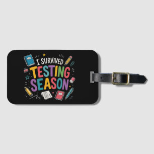 I Survived Testing Season School Humor Luggage Tag