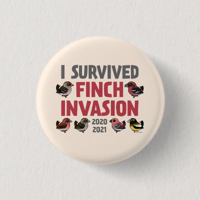 I Survived the 2020-2021 Finch Invasion Button