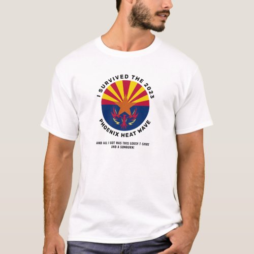 I Survived the 2023 Phoenix Historic Heat Wave T_Shirt