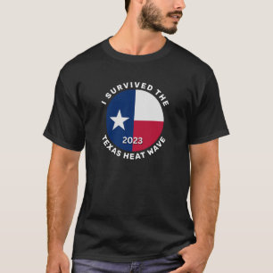 I Survived the 2023 Texas Heat Wave T-Shirt