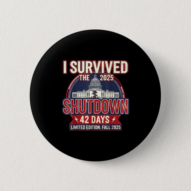 I Survived The 2025 Shutdown Funny Litical Quote  Button (Front)