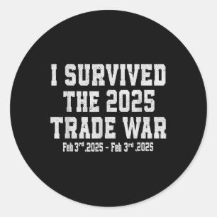I Survived The 2025 Trade War - Trade War And Classic Round Sticker